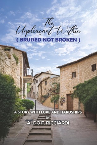 Aldo F. Ricciardi’s “The Unpleasant Within (Bruised Not Broken)” Draws Readers into A Boy’s Perilous Path to Hope